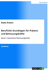 Berufliche Grundlagen f&uuml;r Pr&auml;senz- und Betreuungskr&auml;fte - Sabine Schmidt