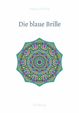 Die blaue Brille, eine zauber-hafte Brille -  Dagmar Stimpfig