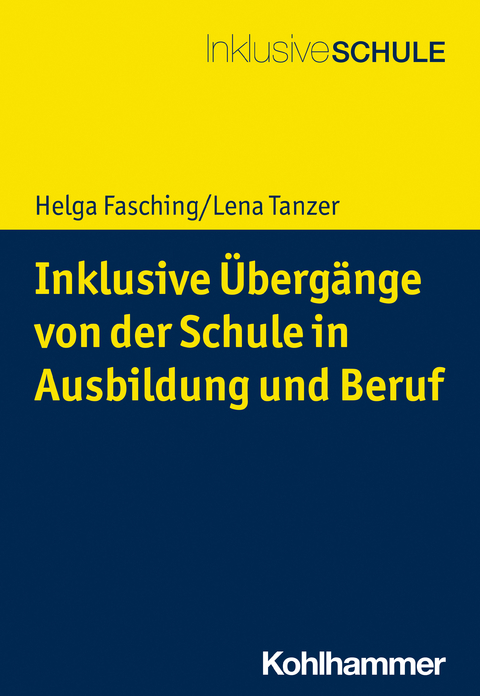Inklusive &Uuml;berg&auml;nge von der Schule in Ausbildung und Beruf - Lena Tanzer, Helga Fasching