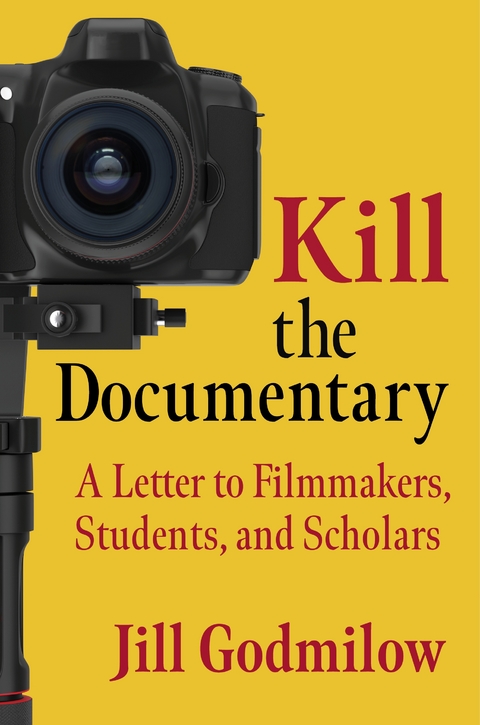 Kill the Documentary - Jill Godmilow