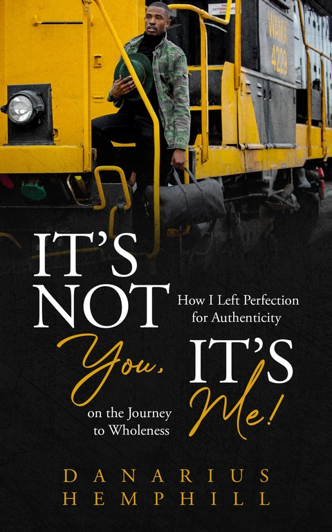 It's Not You, It's Me - Danarius M Hemphill