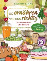 So ern&auml;hren wir uns richtig - Das Einmaleins des Essens - Katrin Linke