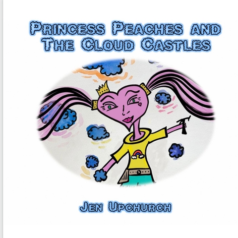Princess Peaches and The Cloud Castles - Jen Upchurch
