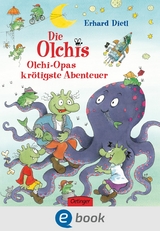 Die Olchis. Olchi-Opas kr&ouml;tigste Abenteuer - Erhard Dietl