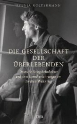Die Gesellschaft der &Uuml;berlebenden - Svenja Goltermann