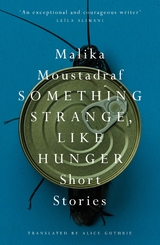 Something Strange, Like Hunger -  Malika Moustadraf