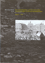 Die arch&auml;ologischen und bauhistorischen Untersuchungen im Schloss Kaiserebersdorf - Michaela M&uuml;ller, Heike Krause, Ian Lindner, Michael Schulz, Angelika Adam, Sigrid Czeika, Nikolaus Hofer, Thomas Just, Alice Kaltenberger, Andreas Rohatsch, Gabriele Scharrer-Liska, Kinga Tarcsay