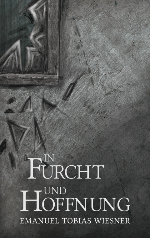 In Furcht und Hoffnung - Emanuel Tobias Wiesner