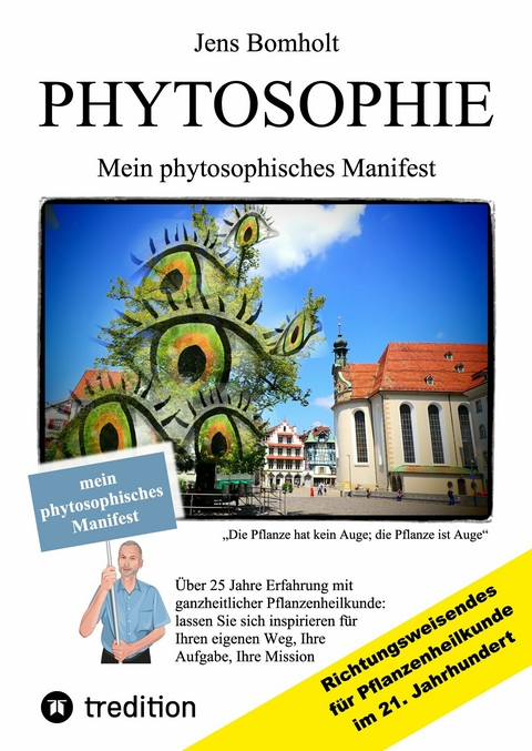Phytosophie: Pflanzenheilkunde aus metamedizinischer Sicht und fundiert ganzheitlicher Betrachtung. Phytosophie setzt dort fort, wo Phytotherapie endet. -  Jens Bomholt