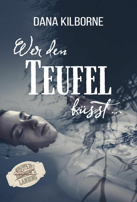 Wer den Teufel k&uuml;sst ... -  Dana Kilborne