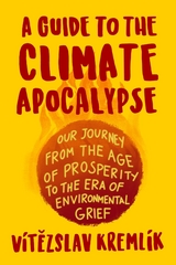 A Guide to the Climate Apocalypse - V&iacute;tězslav Kreml&iacute;k