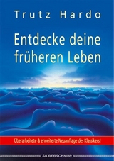 Entdecke deine fr&uuml;heren Leben - Trutz Hardo