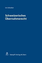Schweizerisches &Uuml;bernahmerecht - Urs Schenker