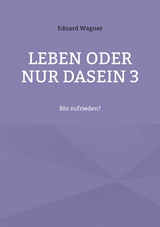 Leben oder nur Dasein 3 - Eduard Wagner