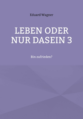Leben oder nur Dasein 3
