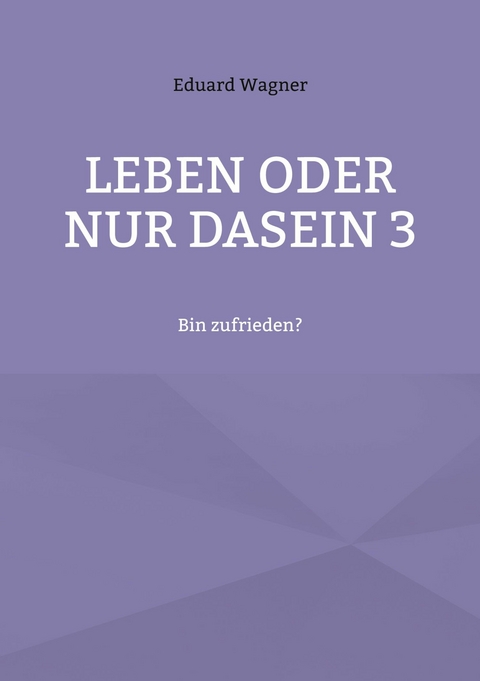 Leben oder nur Dasein 3 - Eduard Wagner