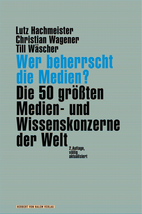 Wer beherrscht die Medien? -  Lutz Hachmeister,  Christian Wagener,  Till W&auml;scher