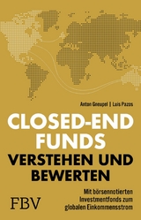 Closed-end Funds verstehen und bewerten -  Luis Pazos,  Anton Gneupel