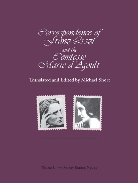 Correspondence of Franz Liszt and the Comtesse Marie D'Agoult -  Michael Short