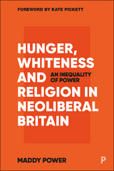 Hunger, Whiteness and Religion in Neoliberal Britain - Maddy Power