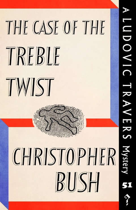 The Case of the Treble Twist - Christopher Bush