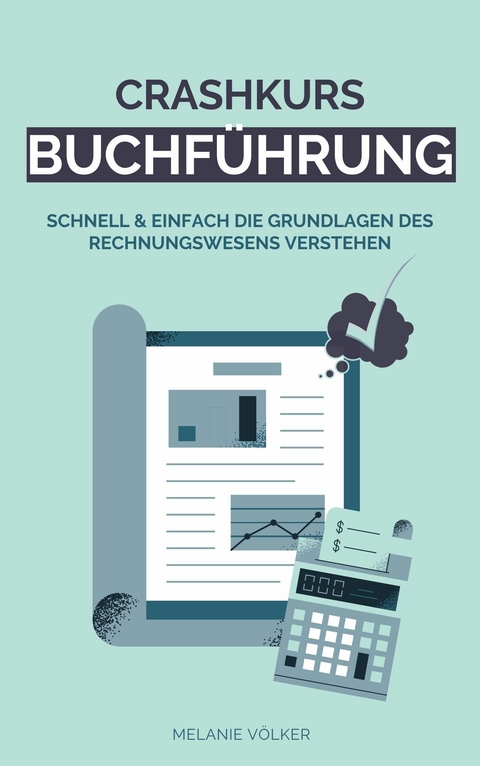 Crashkurs Buchf&uuml;hrung - Melanie V&ouml;lker