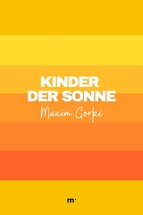 Kinder der Sonne -  Maxim Gorki