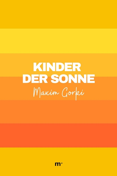 Kinder der Sonne -  Maxim Gorki