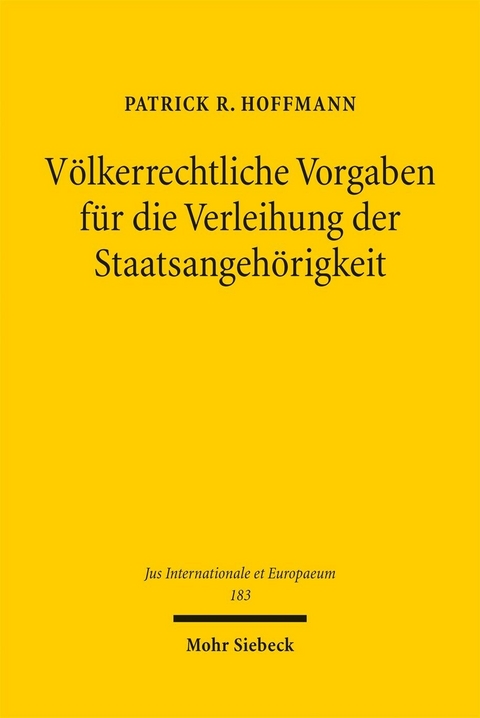 V&ouml;lkerrechtliche Vorgaben f&uuml;r die Verleihung der Staatsangeh&ouml;rigkeit -  Patrick R. Hoffmann