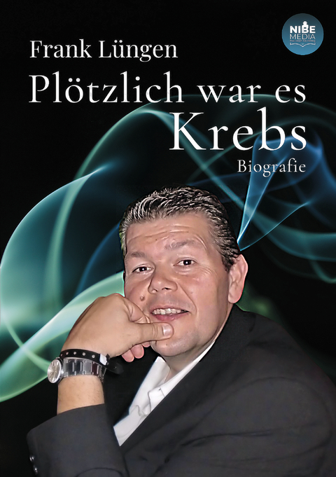 Pl&ouml;tzlich war es Krebs - Frank L&uuml;ngen, Sibylle L&uuml;ngen-Immendorf