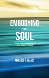 Embodying Your Soul - Fernando A. Obando