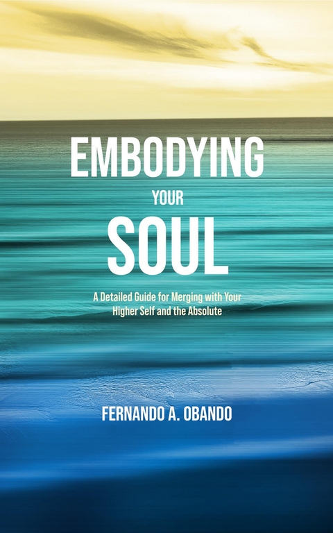 Embodying Your Soul - Fernando A. Obando