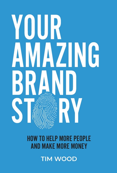 Your Amazing Brand Story - Tim Wood