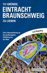 111 Gr&uuml;nde, Eintracht Braunschweig zu lieben - Axel Klingenberg