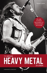 111 Gr&uuml;nde, Heavy Metal zu lieben - Erweiterte Neuausgabe - Frank Sch&auml;fer