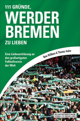 111 Gr&uuml;nde, Werder Bremen zu lieben - Nina Willborn, Thomas Andre