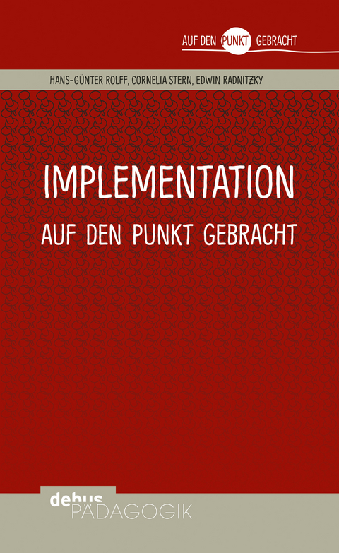 Implementation auf den Punkt gebracht - Hans-G&uuml;nter Rolff, Cornelia Stern, Edwin Radnitzky