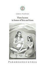 Three hymns in honor of Śiva and Guru - Gabriel Pradiipaka
