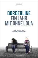 Borderline - Ein Jahr mit ohne Lola - Agneta Melzer