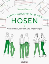 Schnittkonstruktion in der Mode: Hosen -  Teresa Gilewska