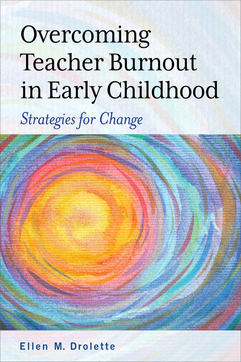Overcoming Teacher Burnout in Early Childhood - Ellen M. Drolette