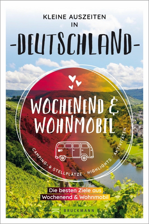 Wochenend & Wohnmobil Kleine Auszeiten in Deutschland - diverse diverse