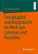 Sozialkapital und Reziprozit&auml;t im Werk von Coleman und Bourdieu - Eva-Maria Schultze