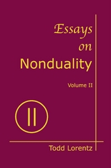 Essays on Nonduality, Volume II - Todd Lorentz