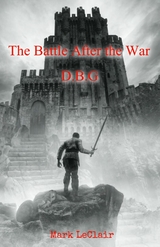 The Battle After the War - Mark LeClair