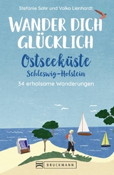 Wander dich gl&uuml;cklich &ndash; Ostseek&uuml;ste Schleswig-Holstein - Stefanie Sohr, Volko Lienhardt