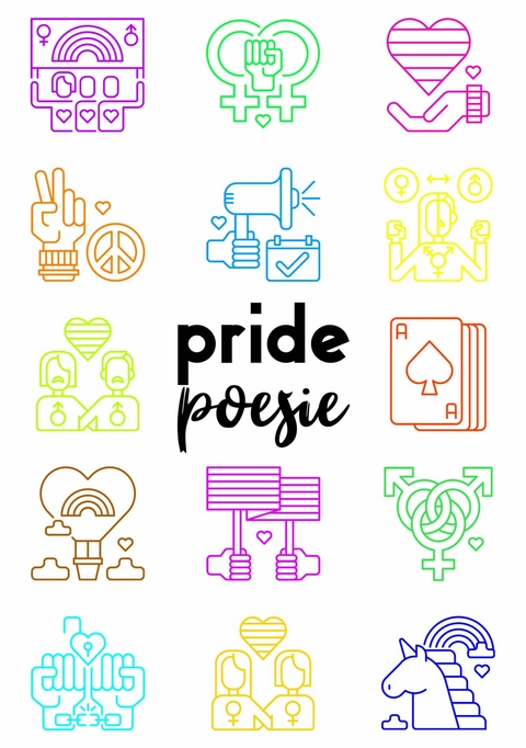 Pride-Poesie - A. Kraft, Clara Brill, Elias Kosanke, Eva Becker, Frank Schablewski, Frida Adriana Martins, Friedrich Klo&szlig;, Gabriel Wolkenfeld, Gerit Virginia Ariel Gerlach, Inge L&uuml;tt, Jasmin F&uuml;rbach, Johanna K&ouml;rber, Johannes Lemm, Leah Leaf, Lena Elble, Lisa Gl&ouml;ckler, Lydia Kray, Martin Wolkner, Mathias Hundt, Michaela Wareka, Michelle Mommertz, Samuel Benke, Simone Abrahamsson,  Sinnnix, Stefan H&ouml;lscher