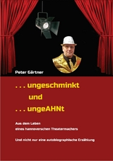 . . . ungeschminkt . . . ungeAHNt -  Peter G&auml;rtner