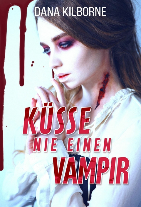 K&uuml;sse nie einen Vampir - Dana Kilborne
