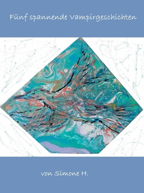 F&uuml;nf spannende Vampirgeschichten -  Simone H.